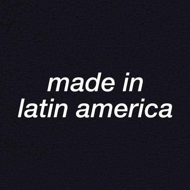 Made In Latin America (2) by byebyesally